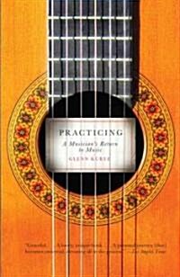 Practicing: A Musicians Return to Music (Paperback)