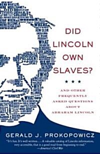 Did Lincoln Own Slaves?: Did Lincoln Own Slaves?: And Other Frequently Asked Questions about Abraham Lincoln (Paperback)