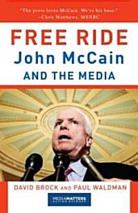 Free Ride: John McCain and the Media (Paperback)