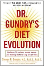 Dr. Gundry\'s Diet Evolution: Turn Off the Genes That Are Killing You and Your Waistline