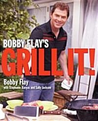 Bobby Flays Grill It!: A Cookbook (Hardcover)