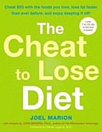 The Cheat to Lose Diet: Cheat BIG with the Foods You Love, Lose Fat Faster Than Ever Before, and Enjoy Keeping It Off! (Paperback)