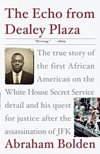 [중고] The Echo from Dealey Plaza: The True Story of the First African American on the White House Secret Service Detail and His Quest for Justice After (Paperback)