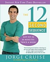 The 12 Second Sequence: Get Fit in 20 Minutes Twice a Week! (Paperback)
