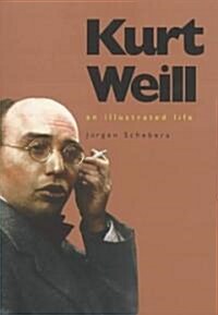 Kurt Weill: An Illustrated Life (Paperback, Revised)