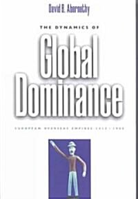 The Dynamics of Global Dominance (Hardcover)