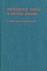 Environmental Cancer-A Political Disease? (Hardcover)