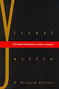 Virtual Justice: The Flawed Prosecution of Crime in America (Paperback, Revised)