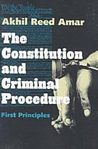 Constitution and Criminal Procedure: First Principles (Revised) (Paperback, Revised)