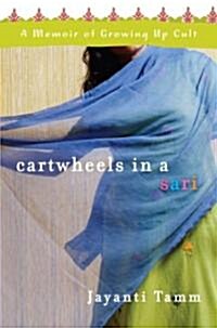 Cartwheels in a Sari: A Memoir of Growing Up Cult (Hardcover)