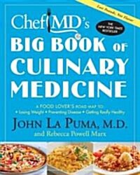 ChefMDs Big Book of Culinary Medicine: A Food Lovers Road Map To Losing Weight, Preventing Disease, Getting Really Healthy (Paperback)