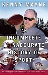 An Incomplete and Inaccurate History of Sport (Paperback)