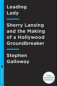 Leading Lady: Sherry Lansing and the Making of a Hollywood Groundbreaker (Hardcover)