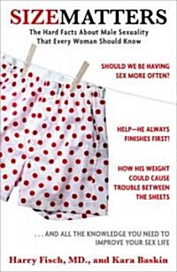 Size Matters: The Hard Facts about Male Sexuality That Every Woman Should Know (Paperback)