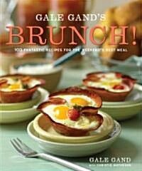 [중고] Gale Gands Brunch!: 100 Fantastic Recipes for the Weekends Best Meal (Hardcover)