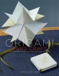 Origami Card Craft: 30 Clever Cards and Envelopes to Fold (Paperback)