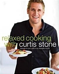 [중고] Relaxed Cooking with Curtis Stone: Recipes to Put You in My Favorite Mood (Hardcover)