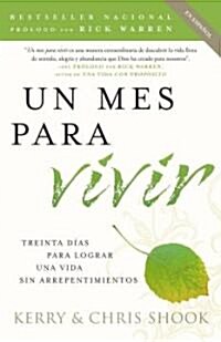 Un Mes Para Vivir / One Month to Live Spanish: Treinta D?s Para Lograr Una Vida Sin Arrepentimientos (Paperback)