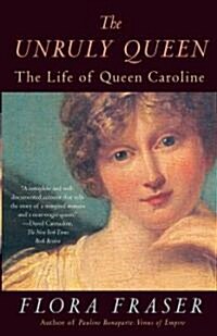 The Unruly Queen: The Life of Queen Caroline (Paperback)