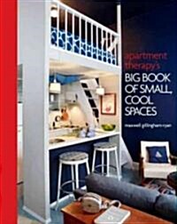 Apartment Therapys Big Book of Small, Cool Spaces (Hardcover)