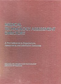 Medical Technology Assessment Directory: A Pilot Reference to Organizations, Assessments, and Information Resources (Hardcover)