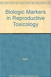 Biologic Markers in Reproductive Toxicology (Hardcover)