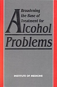 Broadening the Base of Treatment for Alcohol Problems (Hardcover)