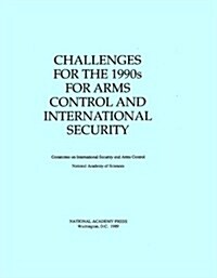 Challenges for the 1990s for Arms Control and International Security (Paperback)