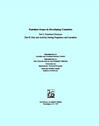 Nutrition Issues in Developing Countries: Part I: Diarrheal Diseases, Part II: Diet and Activity During Pregnancy and Lactation (Paperback)
