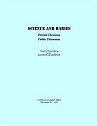 Science and Babies: Private Decisions, Public Dilemmas (Paperback)