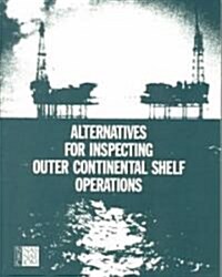 Alternatives for Inspecting Outer Continental Shelf Operations (Paperback)