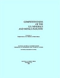 The Competitiveness of the U.S. Minerals and Metals Industry (Paperback)