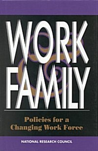 Work and Family: Policies for a Changing Work Force (Hardcover)