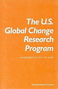 The U.S. Global Change Research Program: An Assessment of the Fy 1991 Plans (Paperback)