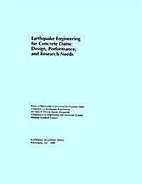 Earthquake Engineering for Concrete Dams: Design, Performance, and Research Needs (Paperback)