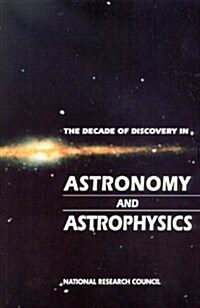 The Decade of Discovery in Astronomy and Astrophysics (Paperback)