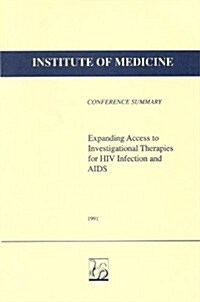 Expanding Access to Investigational Therapies for HIV Infection And AIDS (Paperback)