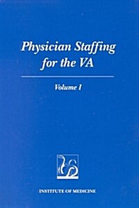 Physician Staffing for the Va: Volume I (Paperback)