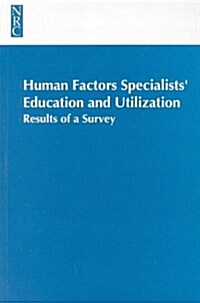 Human Factors Specialistseducation and Utilization: Results of a Survey (Paperback)