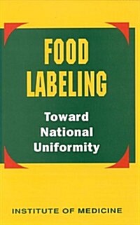 Food Labeling: Toward National Uniformity (Paperback)