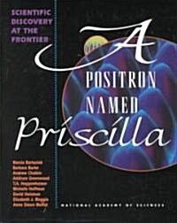 A Positron Named Priscilla: Scientific Discovery at the Frontier (Hardcover)