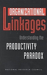 Organizational Linkages: Understanding the Productivity Paradox (Hardcover)