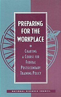 Preparing for the Workplace: Charting a Course for Federal Postsecondary Training Policy (Hardcover)