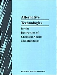 Alternative Technologies for the Destruction of Chemical Agents and Munitions (Paperback)