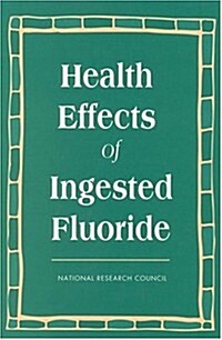 Health Effects of Ingested Fluoride (Paperback)