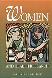 Women and Health Research: Ethical and Legal Issues of Including Women in Clinical Studies, Volume 1 (Hardcover)