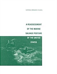 Reassessment of the Marine Salvage Posture of the United States (Paperback)
