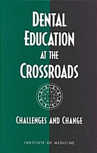 Dental Education at the Crossroads: Challenges and Change (Hardcover)
