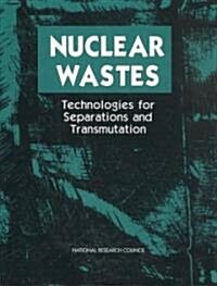 Nuclear Wastes:: Technologies for Separations and Transmutation (Hardcover)