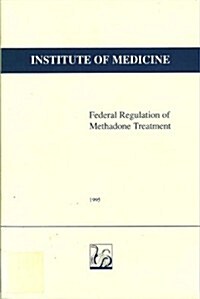 Federal Regulation of Methadone Treatment (Paperback)